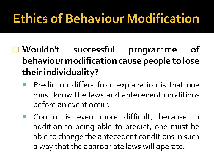 Ethics of Behaviour Modification � Wouldn't successful programme of behaviour modification cause people to