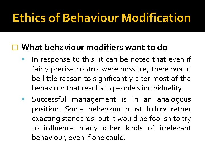 Ethics of Behaviour Modification � What behaviour modifiers want to do In response to