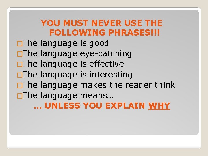 YOU MUST NEVER USE THE FOLLOWING PHRASES!!! �The language is good �The language eye-catching
