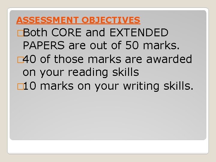 ASSESSMENT OBJECTIVES �Both CORE and EXTENDED PAPERS are out of 50 marks. � 40