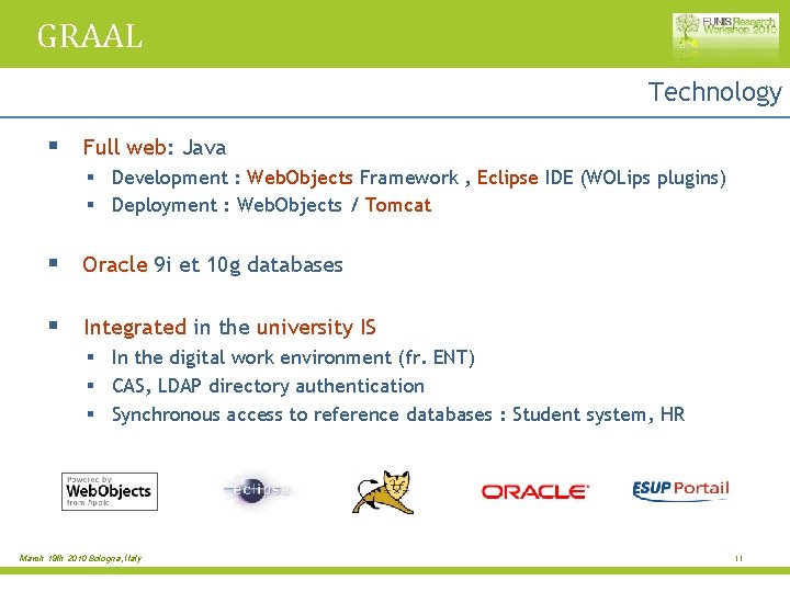 GRAAL Technology § Full web: Java § Development : Web. Objects Framework , Eclipse