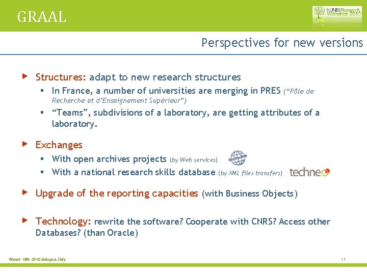 GRAAL Perspectives for new versions ▶ Structures: adapt to new research structures § In