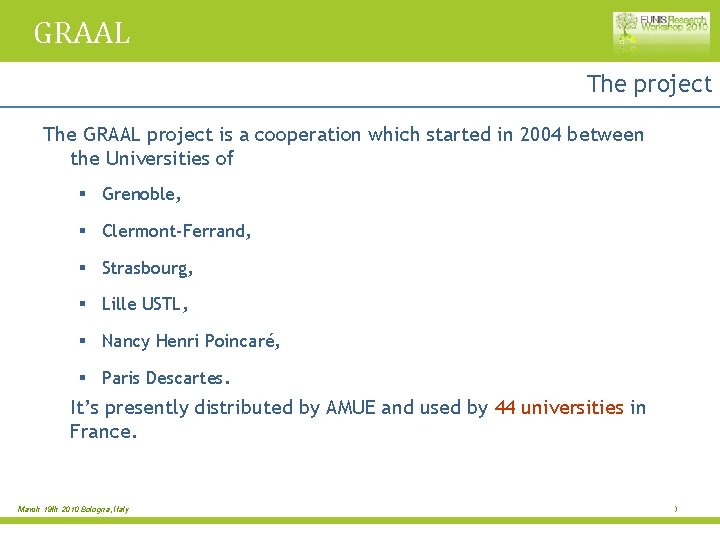 GRAAL The project The GRAAL project is a cooperation which started in 2004 between