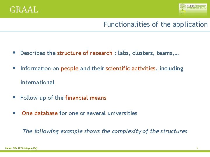 GRAAL Functionalities of the application § Describes the structure of research : labs, clusters,