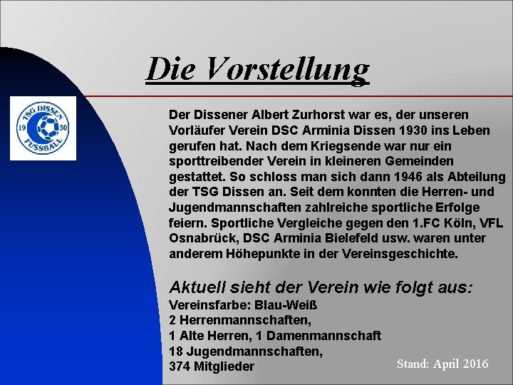 Die Vorstellung Der Dissener Albert Zurhorst war es, der unseren Vorläufer Verein DSC Arminia
