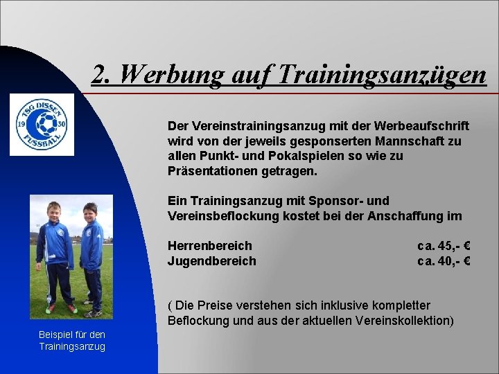 2. Werbung auf Trainingsanzügen Der Vereinstrainingsanzug mit der Werbeaufschrift wird von der jeweils gesponserten