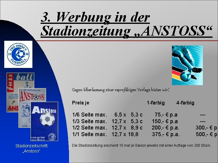 3. Werbung in der Stadionzeitung „ANSTOSS“ Gegen Überlassung einer reprofähigen Vorlage bieten wir: Preis