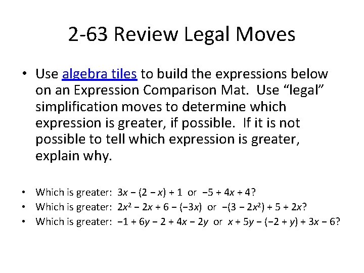 2 -63 Review Legal Moves • Use algebra tiles to build the expressions below