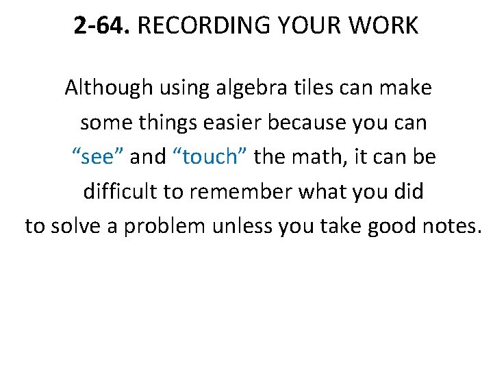 2 -64. RECORDING YOUR WORK Although using algebra tiles can make some things easier