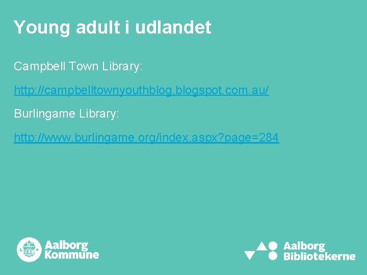 Young adult i udlandet Campbell Town Library: http: //campbelltownyouthblogspot. com. au/ Burlingame Library: http: