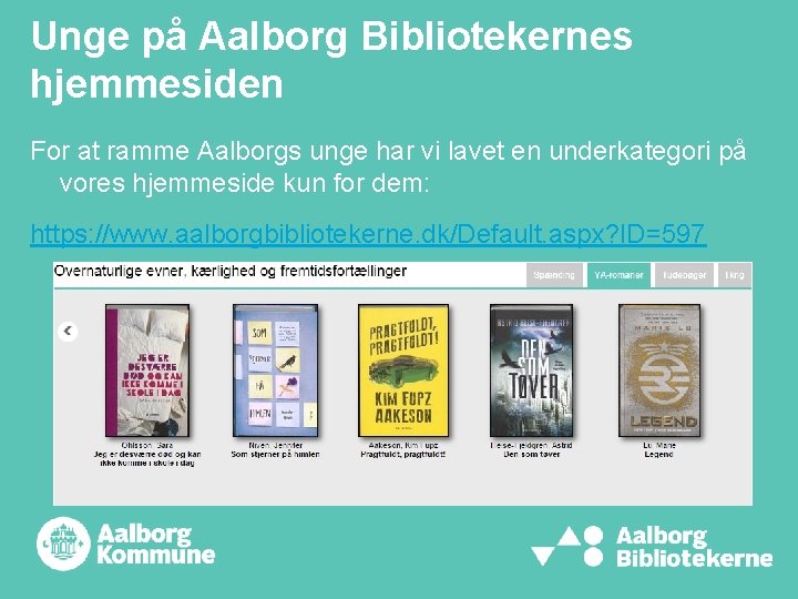 Unge på Aalborg Bibliotekernes hjemmesiden For at ramme Aalborgs unge har vi lavet en