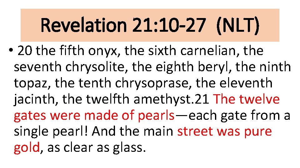 Revelation 21: 10 -27 (NLT) • 20 the fifth onyx, the sixth carnelian, the