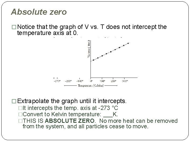 Absolute zero � Notice that the graph of V vs. T does not intercept