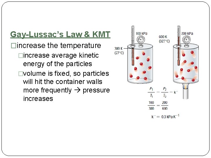Gay-Lussac’s Law & KMT �increase the temperature �increase average kinetic energy of the particles
