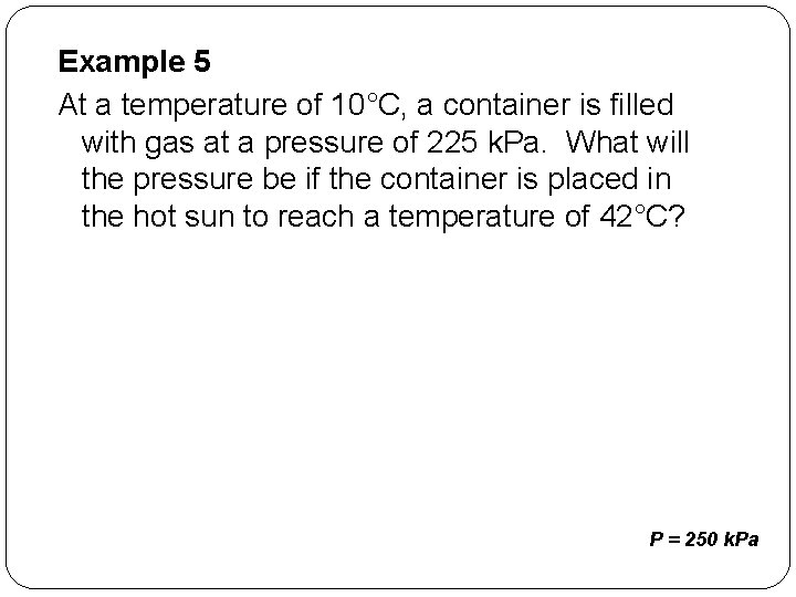 Example 5 At a temperature of 10°C, a container is filled with gas at