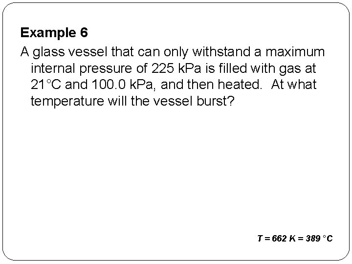 Example 6 A glass vessel that can only withstand a maximum internal pressure of