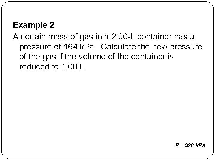 Example 2 A certain mass of gas in a 2. 00 -L container has