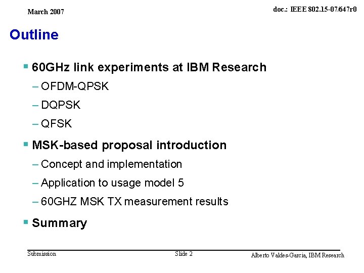 IBM Research March 2007 doc. : IEEE 802. 15 -07/647 r 0 Outline §