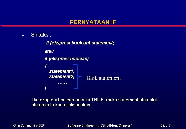 PERNYATAAN IF l Sintaks : if (ekspresi boolean) statement; atau if (ekspresi boolean) { PERNYATAAN IF l Sintaks : if (ekspresi boolean) statement; atau if (ekspresi boolean) {