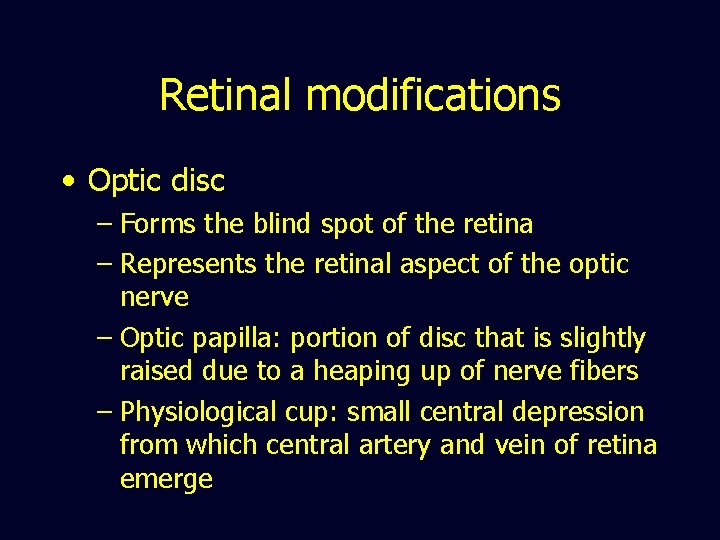 Retinal modifications • Optic disc – Forms the blind spot of the retina –