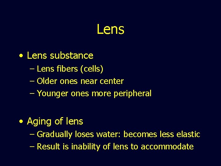 Lens • Lens substance – Lens fibers (cells) – Older ones near center –