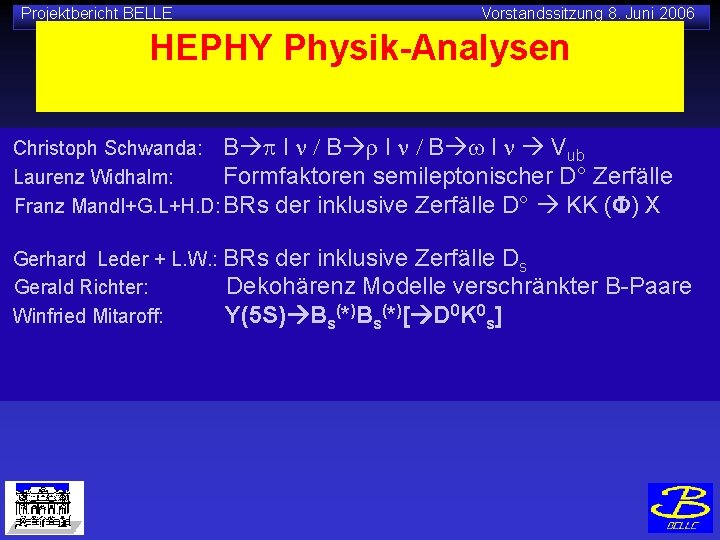 Projektbericht BELLE Vorstandssitzung 8. Juni 2006 HEPHY Physik-Analysen Christoph Schwanda: B p l n