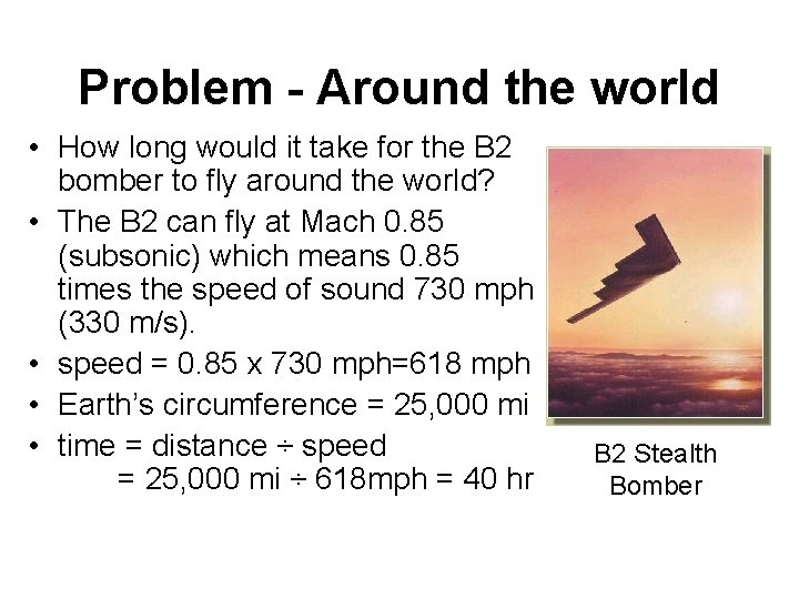 Problem - Around the world • How long would it take for the B