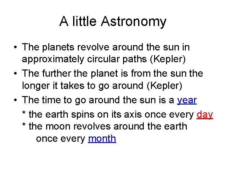 A little Astronomy • The planets revolve around the sun in approximately circular paths