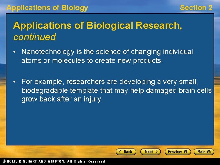 Applications of Biology Section 2 Applications of Biological Research, continued • Nanotechnology is the