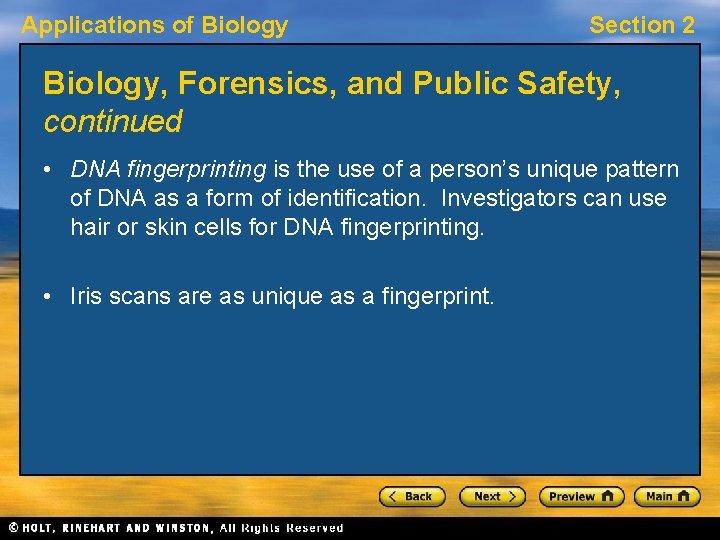 Applications of Biology Section 2 Biology, Forensics, and Public Safety, continued • DNA fingerprinting