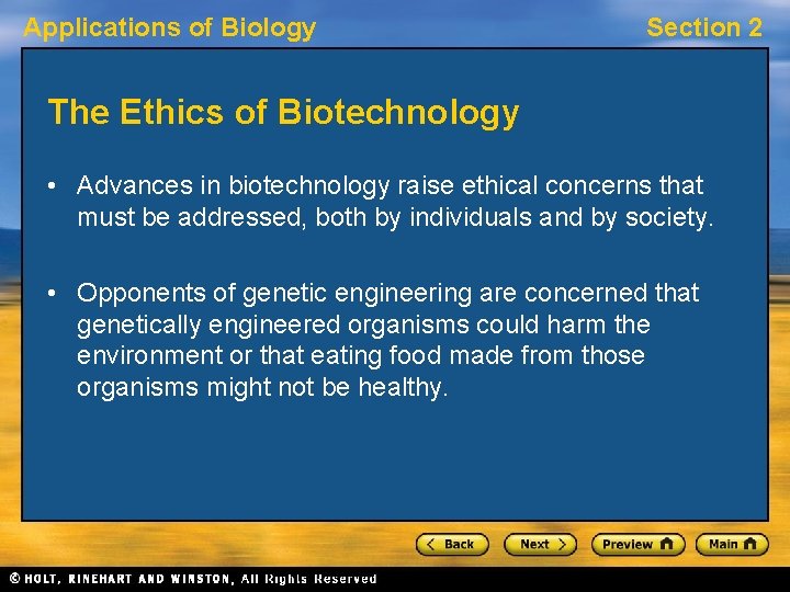Applications of Biology Section 2 The Ethics of Biotechnology • Advances in biotechnology raise