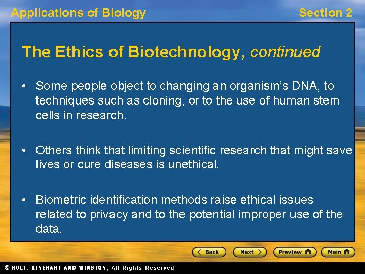 Applications of Biology Section 2 The Ethics of Biotechnology, continued • Some people object