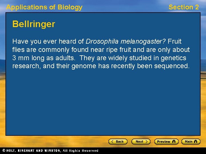 Applications of Biology Section 2 Bellringer Have you ever heard of Drosophila melanogaster? Fruit