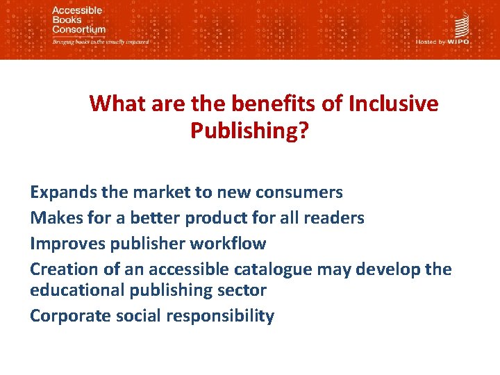What are the benefits of Inclusive Publishing? Expands the market to new consumers Makes