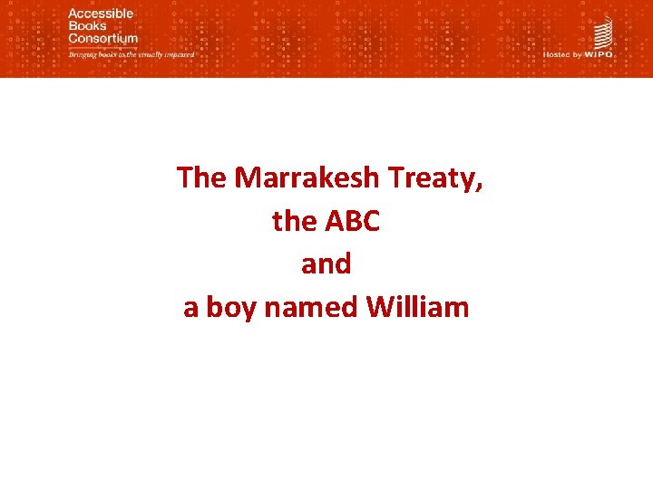 The Marrakesh Treaty, the ABC and a boy named William 