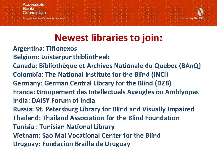 Newest libraries to join: Argentina: Tiflonexos Belgium: Luisterpuntbibliotheek Canada: Bibliothèque et Archives Nationale du