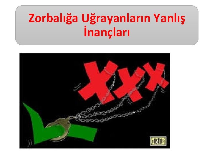 Zorbalığa Uğrayanların Yanlış İnançları 