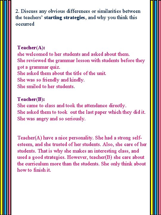 2. Discuss any obvious differences or similarities between the teachers’ starting strategies, and why