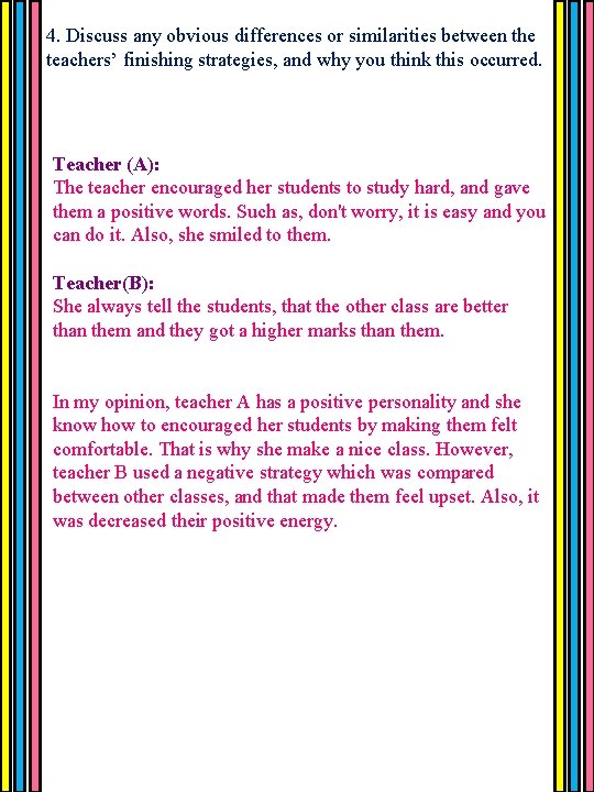 4. Discuss any obvious differences or similarities between the teachers’ finishing strategies, and why