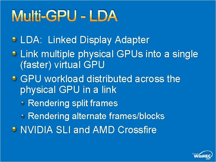 Multi-GPU - LDA: Linked Display Adapter Link multiple physical GPUs into a single (faster)