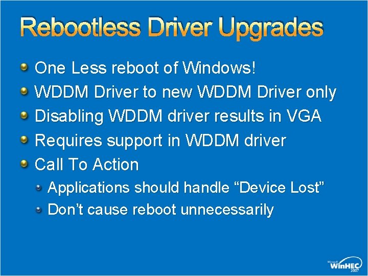 Rebootless Driver Upgrades One Less reboot of Windows! WDDM Driver to new WDDM Driver