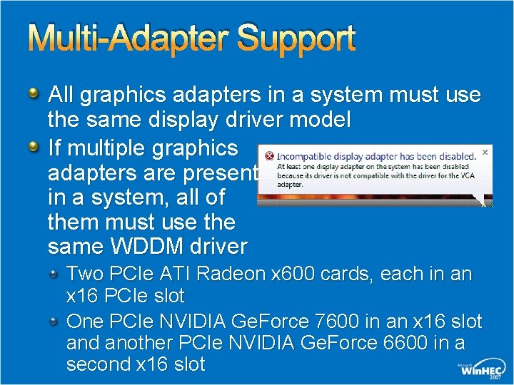 Multi-Adapter Support All graphics adapters in a system must use the same display driver