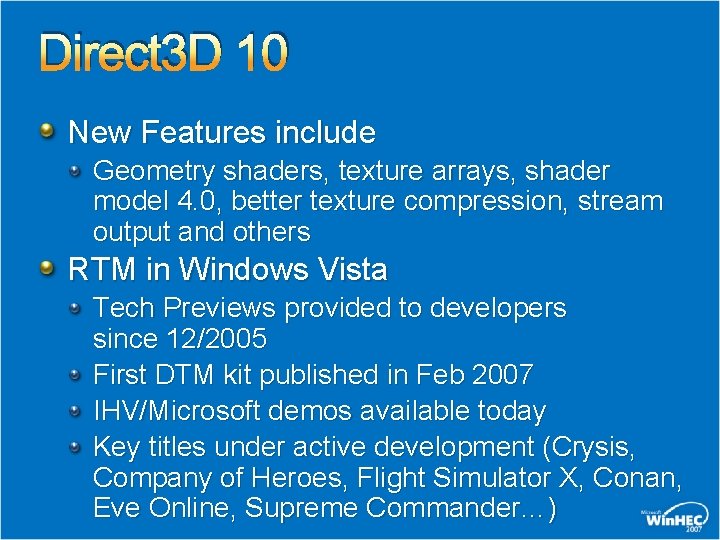 Direct 3 D 10 New Features include Geometry shaders, texture arrays, shader model 4.