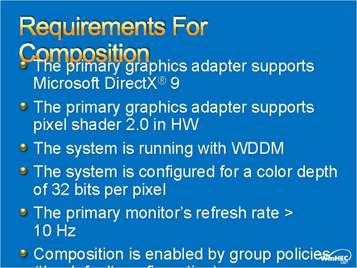 Requirements For Composition The primary graphics adapter supports Microsoft Direct. X® 9 The primary