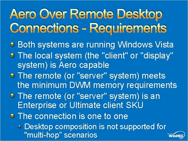 Aero Over Remote Desktop Connections - Requirements Both systems are running Windows Vista The