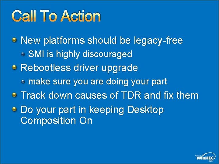 Call To Action New platforms should be legacy-free SMI is highly discouraged Rebootless driver