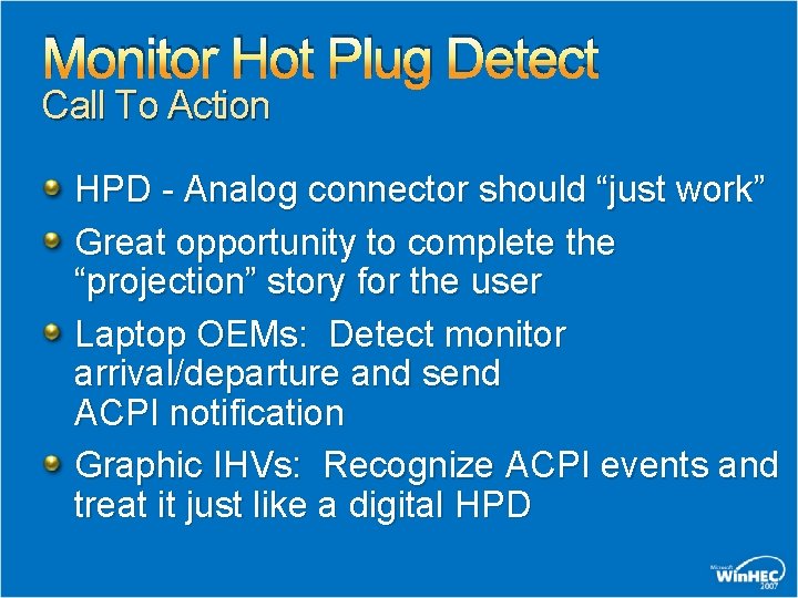 Monitor Hot Plug Detect Call To Action HPD - Analog connector should “just work”