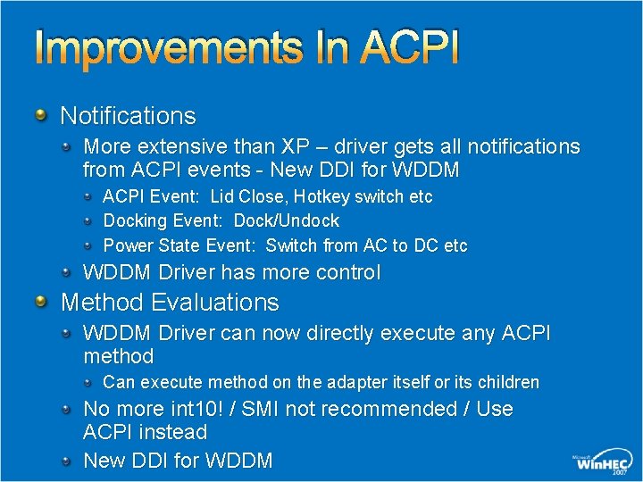 Improvements In ACPI Notifications More extensive than XP – driver gets all notifications from