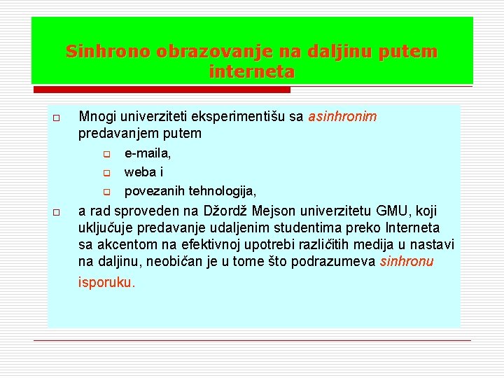 Sinhrono obrazovanje na daljinu putem interneta o Mnogi univerziteti eksperimentišu sa asinhronim predavanjem putem