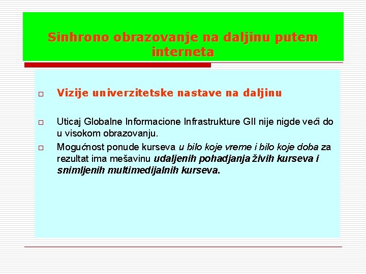 Sinhrono obrazovanje na daljinu putem interneta o o o Vizije univerzitetske nastave na daljinu